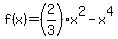 f%28x%29+=%282%2F3%29x%5E2+-+x%5E4