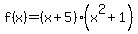 f%28x%29+=%28x+%2B+5%29%28x%5E2%2B+1%29