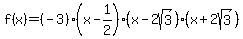 f%28x%29+=+%28-3%29%28x-1%2F2%29%28x-2sqrt%283%29%29%28x%2B2sqrt%283%29%29