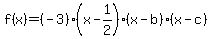 f%28x%29+=+%28-3%29%28x-1%2F2%29%28x-b%29%28x-c%29