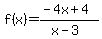 f%28x%29+=+%28-4x%2B4%29%2F%28x-3%29