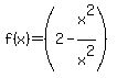 f%28x%29+=+%282-+x%5E2%2F+x%5E2%29+