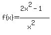f%28x%29+=+%282x%5E2-1%29%2F%28x%5E2%29