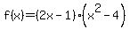 f%28x%29+=+%282x-1%29%28x%5E2+-+4%29+