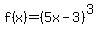 f%28x%29+=+%285x-3%29%5E3