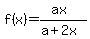 f%28x%29+=+%28ax%29%2F%28a%2B2x%29