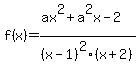 f%28x%29+=+%28ax%5E2+%2B+a%5E2x+-+2%29%2F%28x-1%29%5E2%28x%2B2%29