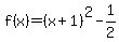 f%28x%29+=+%28x%2B1%29%5E2+-+1%2F2