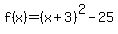 f%28x%29+=+%28x%2B3%29%5E2+-+25