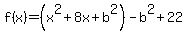 f%28x%29+=+%28x%5E2+%2B+8x%2Bb%5E2%29-b%5E2+%2B+22
