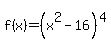 f%28x%29+=+%28x%5E2+-+16%29%5E4