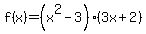 f%28x%29+=+%28x%5E2+-+3%29%2A%283x+%2B+2%29