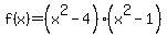 f%28x%29+=+%28x%5E2+-+4%29%28x%5E2+-+1%29