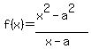 f%28x%29+=+%28x%5E2+-+a%5E2%29%2F%28x+-+a%29
