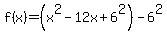 f%28x%29+=+%28x%5E2-12x%2B6%5E2%29-6%5E2