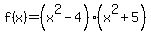 f%28x%29+=+%28x%5E2-4%29++%28x%5E2%2B5%29