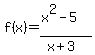 f%28x%29+=+%28x%5E2-5%29%2F%28x%2B3%29