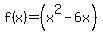 f%28x%29+=+%28x%5E2-6x%29
