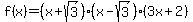 f%28x%29+=+%28x+%2B+sqrt%283%29%29%2A%28x+-+sqrt%283%29%29%2A%283x+%2B+2%29