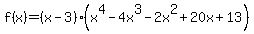 f%28x%29+=+%28x-3%29%28x%5E4-4x%5E3-2x%5E2%2B20x%2B13%29