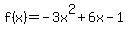 f%28x%29+=+++-3x%5E2+%2B+6x++-++1
