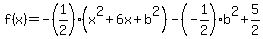 f%28x%29+=+-%281%2F2%29%28x%5E2%2B6x%2Bb%5E2%29-%28-1%2F2%29b%5E2%2B5%2F2