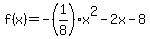 f%28x%29+=+-%281%2F8%29x%5E2-2x-8