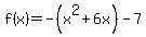 f%28x%29+=+-%28x%5E2+%2B6x%29+-7