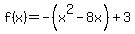f%28x%29+=+-%28x%5E2+-8x%29+%2B+3