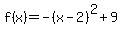 f%28x%29+=+-%28x-2%29%5E2+%2B+9