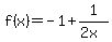 f%28x%29+=+-1%2B1%2F%282x%29