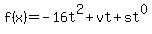 f%28x%29+=+-16t%5E2+%2B+vt+%2B+st%5E0