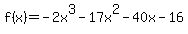 f%28x%29+=+-2+x%5E3+-+17+x%5E2+-+40+x+-+16