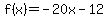 f%28x%29+=+-20x+-+12