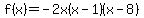 f%28x%29+=+-2x%28x-1%29%28x-8%29