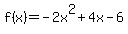 f%28x%29+=+-2x%5E2%2B4x-6
