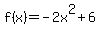 f%28x%29+=+-2x%5E2+%2B+6