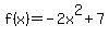 f%28x%29+=+-2x%5E2+%2B+7+