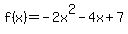 f%28x%29+=+-2x%5E2-4x+%2B+7