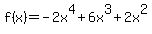f%28x%29+=+-2x%5E4%2B6x%5E3%2B2x%5E2