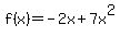 f%28x%29+=+-2x+%2B+7x%5E2