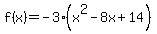 f%28x%29+=+-3%28x%5E2-8x%2B14%5E%22%22%29