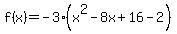 f%28x%29+=+-3%28x%5E2-8x%2B16-2%5E%22%22%29