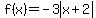 f%28x%29+=+-3abs%28x%2B2%29