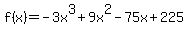 f%28x%29+=+-3x%5E3%2B9x%5E2-75x%2B225