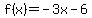 f%28x%29+=+-3x+-+6