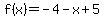 f%28x%29+=+-4-x+%2B+5