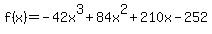 f%28x%29+=+-42x%5E3+%2B+84x%5E2+%2B+210x+-+252