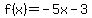 f%28x%29+=+-5x+-+3