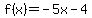 f%28x%29+=+-5x+-+4